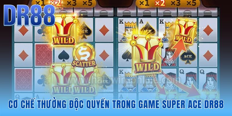 Cơ chế thưởng Super ACE tạo chuỗi thắng liên hoàn không giới hạn